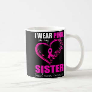I Wear Nk For My Sister Breast Cancer Heart Ribbon Coffee Mug
