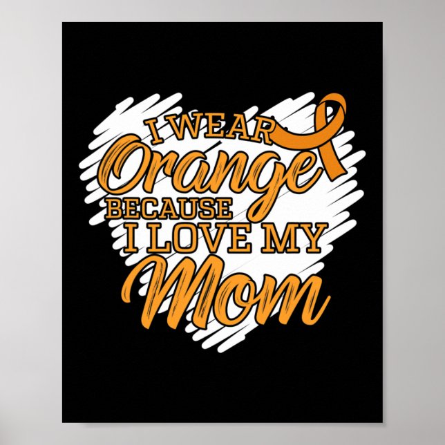 I Wear Orange Because I Love My Mum for Leukaemia  Poster (Front)