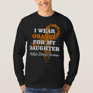 I Wear Orange For Daughter Multiple Sclerosis Supp T-Shirt