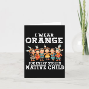 I Wear Orange For Every American Native Child Indi Card