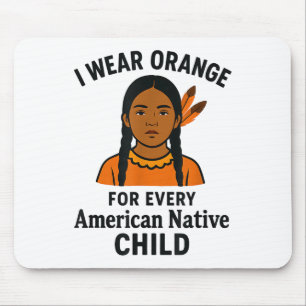 I Wear Orange For Every Native American Child Unit Mouse Pad