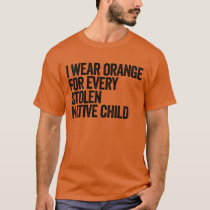 I Wear Orange For Every Stolen Native Child Native T-Shirt