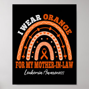 I Wear Orange For Mother-In-Law Leukaemia Awarenes Poster