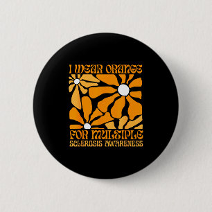 I Wear Orange For Ms Multiple Sclerosis Awareness  6 Cm Round Badge