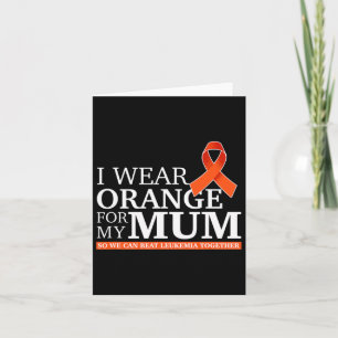 I Wear Orange For Mum So We Can Beat Leukaemia Tog Card