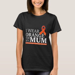 I Wear Orange For Mum So We Can Beat Leukaemia Tog T-Shirt