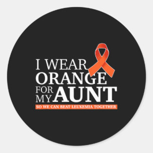 I Wear Orange For My Aunt So We Can Beat Leukaemia Classic Round Sticker