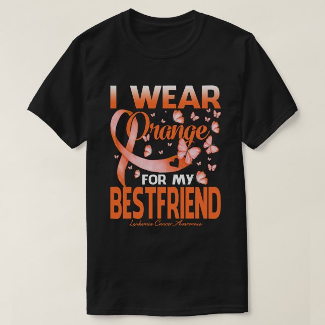 I Wear Orange For My Best Friend Leukaemia Cancer  T-Shirt (Design Front)