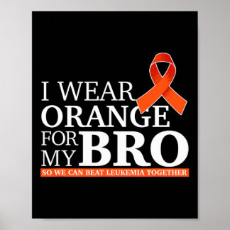 I Wear Orange For My Bro So We Can Beat Leukaemia  Poster