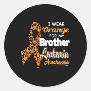 I wear Orange for my Brother  Leukaemia Awareness  Classic Round Sticker