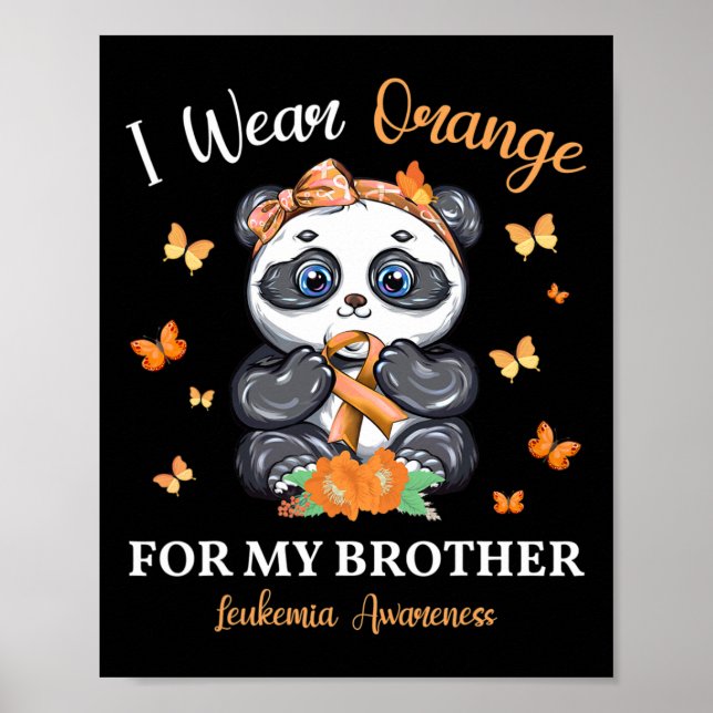 I Wear Orange For My Brother Leukaemia Awareness P Poster (Front)
