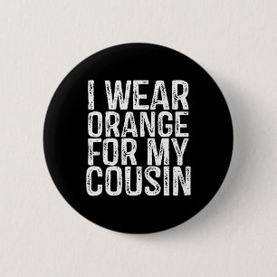 I Wear Orange For My Cousin Leukaemia Awareness 1 6 Cm Round Badge