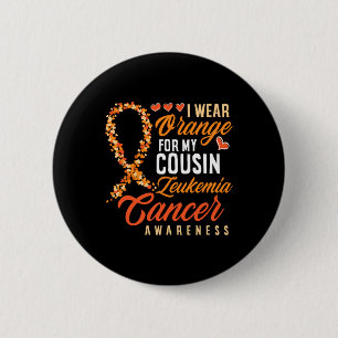 I Wear Orange For My Cousin Leukaemia Cancer Aware 6 Cm Round Badge