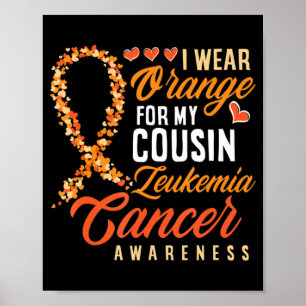 I Wear Orange For My Cousin Leukaemia Cancer Aware Poster