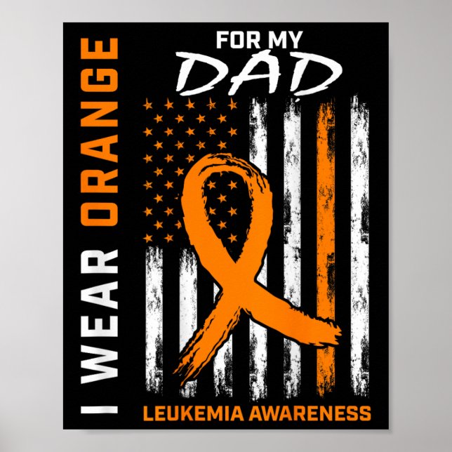 I Wear Orange For My Dad Leukaemia Awareness Ameri Poster (Front)