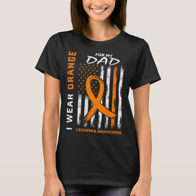 I Wear Orange For My Dad Leukaemia Awareness Ameri T-Shirt (Front)
