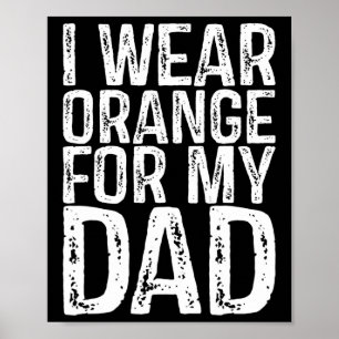 I Wear Orange For My Dad Leukaemia Awareness Poster