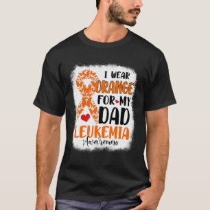 I Wear Orange For My Dad Leukemia Awareness Month  T-Shirt