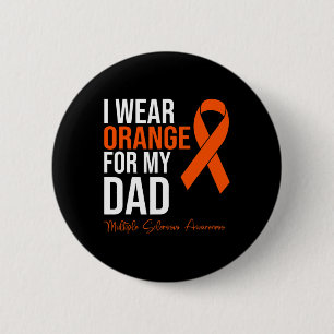I Wear Orange For My Dad Ms Warrior Multiple Scler 6 Cm Round Badge