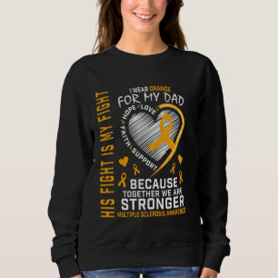 I Wear Orange For My Dad Multiple Sclerosis Awaren Sweatshirt