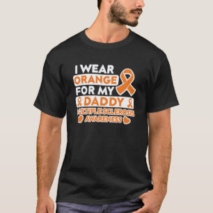 I Wear Orange For My Daddy MS Multiple Sclerosis A T-Shirt
