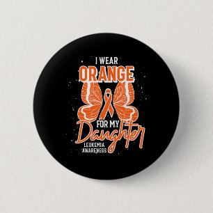 I Wear Orange For My Daughter Butterfly Leukemia A 6 Cm Round Badge
