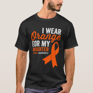 I Wear Orange for My Daughter Leukaemia Warrior Ri T-Shirt