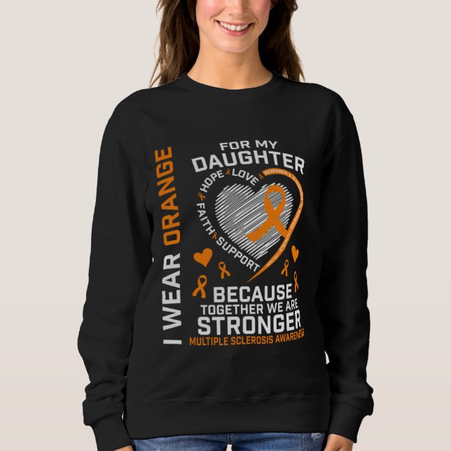 I Wear Orange For My Daughter Multiple Sclerosis A Sweatshirt (Front)