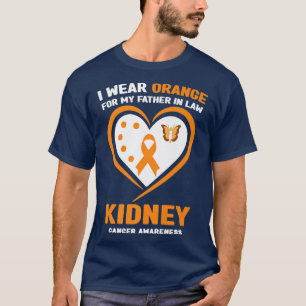 I Wear Orange for My Father In Law Kidney Cancer A T-Shirt