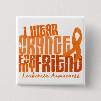 I Wear Orange For My Friend 6.4 Leukaemia 15 Cm Square Badge