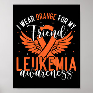I Wear Orange For My Friend Leukaemia Awareness _2 Poster