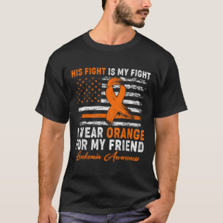 I Wear Orange For My Friend Leukaemia Awareness Mo T-Shirt