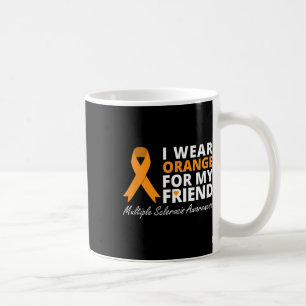 I Wear Orange For My Friend Ms Awareness Ribbon Coffee Mug