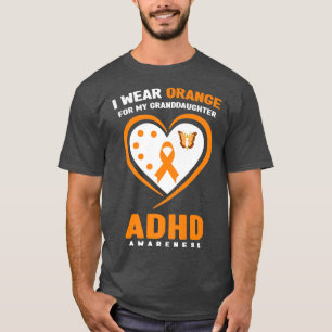 I Wear Orange For My Granddaughter ADHD Awareness T-Shirt