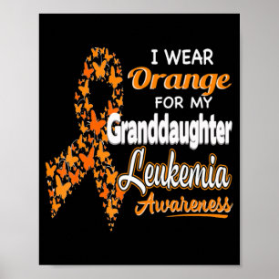 I wear Orange for my Granddaughter Leukaemia Awar Poster