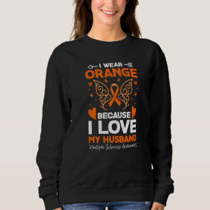 I Wear Orange For My Husband Ms Multiple Sclerosis Sweatshirt