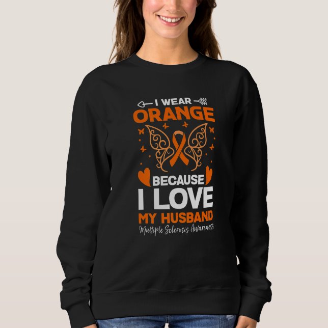 I Wear Orange For My Husband Ms Multiple Sclerosis Sweatshirt (Front)
