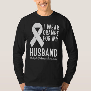 I Wear Orange For My Husband Ms Multiple Sclerosis T-Shirt