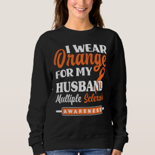 I Wear Orange For My Husband Multiple Sclerosis Aw Sweatshirt