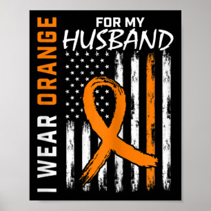 I Wear Orange For My Husnd Leukemia Cancer Awarene Poster