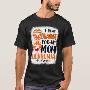 I Wear Orange For My Mom Leukemia Awareness Month T-Shirt