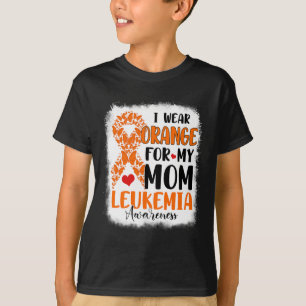 I Wear Orange For My Mom Leukemia Awareness Month  T-Shirt