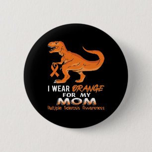 I Wear Orange For My Mum Dinosaur Multiple Scleros 6 Cm Round Badge