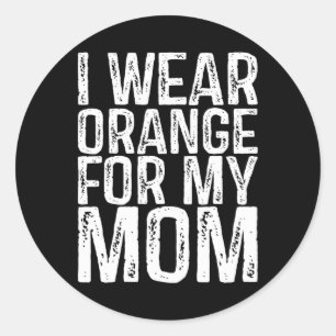 I Wear Orange For My Mum Leukaemia Awareness 2  Classic Round Sticker