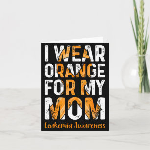 I wear orange for my mum - leukaemia awareness  card
