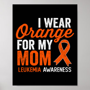 I Wear Orange For My Mum Leukaemia Warrior Orange Poster