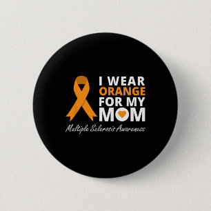 I Wear Orange For My Mum Ms Awareness Ribbon Warri 6 Cm Round Badge
