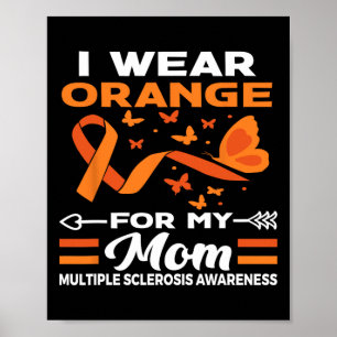 I Wear Orange For My Mum Ms Multiple Sclerosis Awa Poster