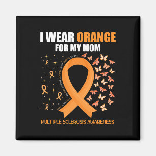 I Wear Orange For My Mum Multiple Sclerosis Awaren Magnet