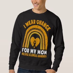 I Wear Orange For My Mum Multiple Sclerosis Awaren Sweatshirt